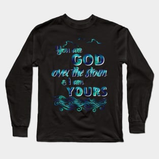 God over the storm - Lauren Daigle christian lyrics music faith Long Sleeve T-Shirt